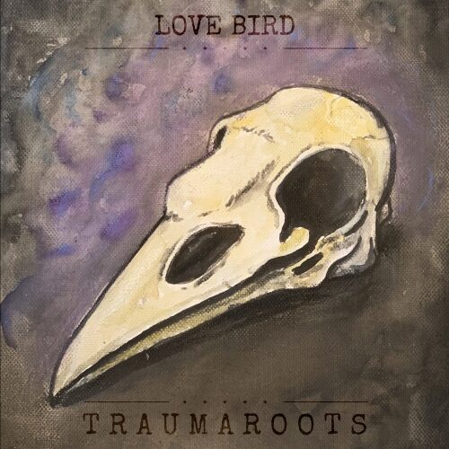 Perjantainen postilaatikkopyrähdys: Grunge-fiilistelyä Lohjalta: Love Bird – Traumaroots (2023)